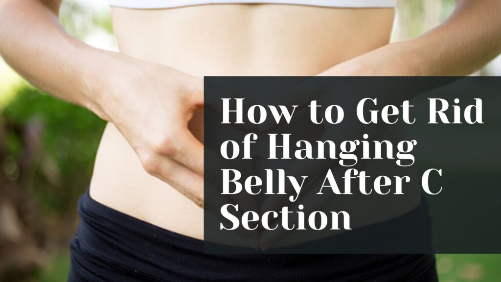 How to Get Rid of Hanging Belly After C Section