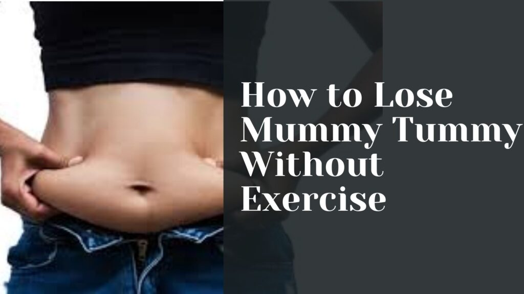 How to Lose Mummy Tummy Without Exercise