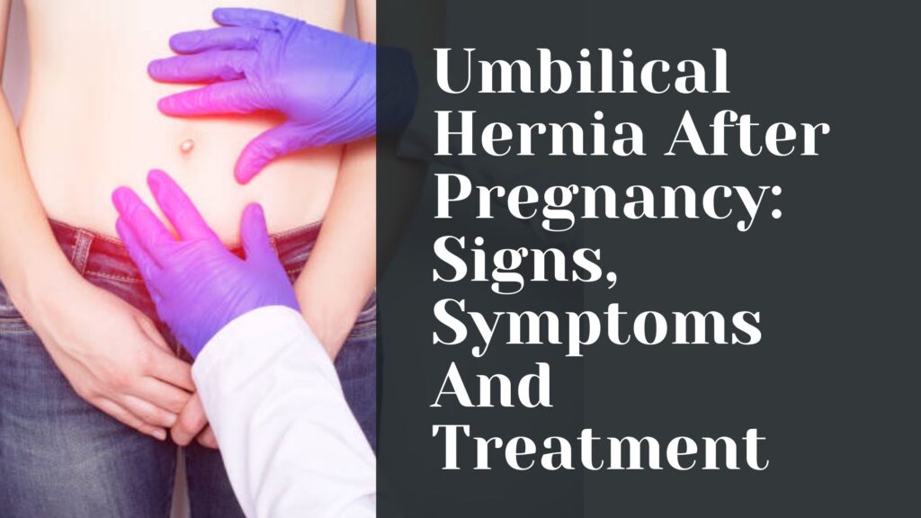 Umbilical Hernia After Pregnancy Signs, Symptoms And Treatment