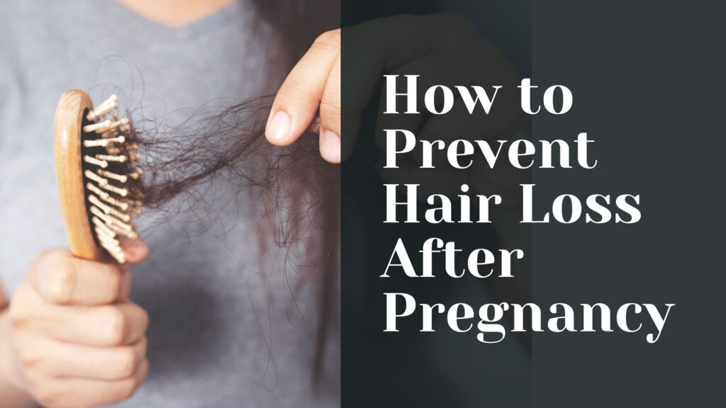 How to Prevent Hair Loss After Pregnancy The Ultimate Postpartum Hair Loss Guide