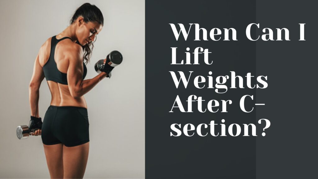 When Can I Lift Weights After C-section
