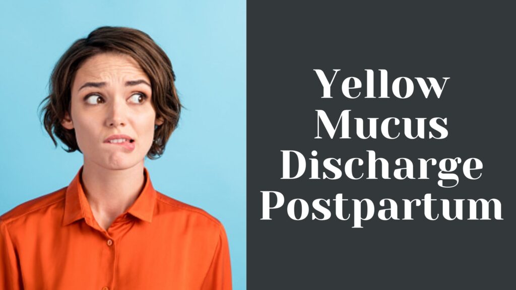 Yellow Mucus Discharge Postpartum