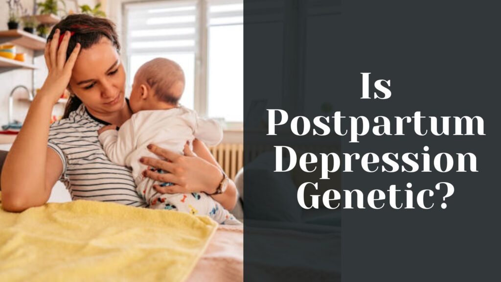Is Postpartum Depression Genetic