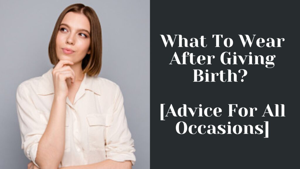 What To Wear After Giving Birth
