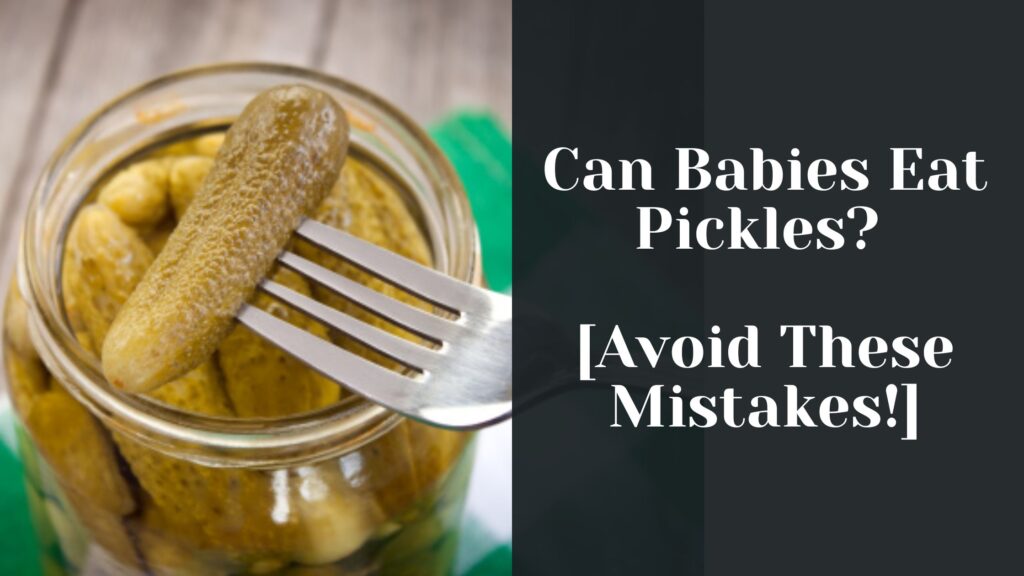 can-babies-eat-pickles-avoid-these-mistakes