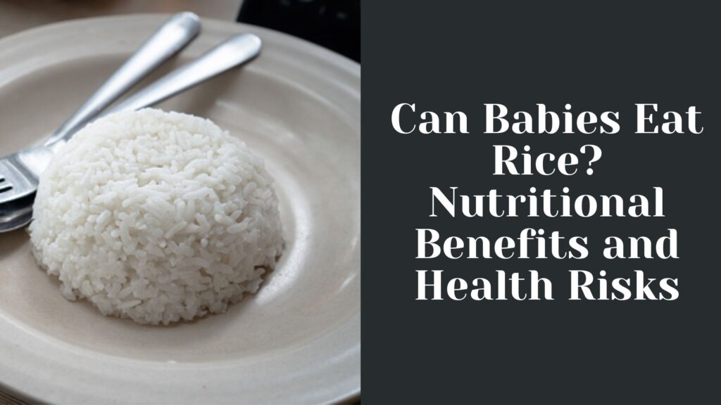 can-babies-eat-rice-nutritional-benefits-and-health-risks